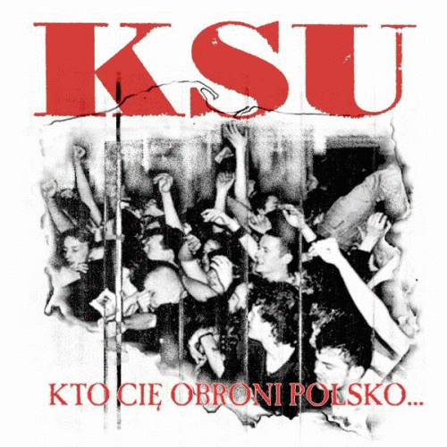 KSU : Kto Cię Obroni Polsko...